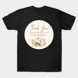 ThanksGiving - Thank You for supporting my small business Sticker 13 T-Shirt